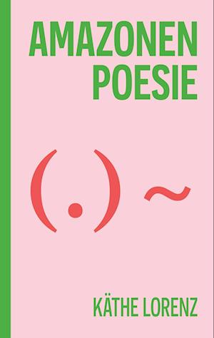 Cover for Käthe Lorenz · Amazonenpoesie (Book) (2023)
