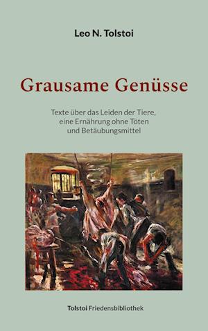 Cover for Leo N. Tolstoi · Grausame Genüsse (Buch) (2023)