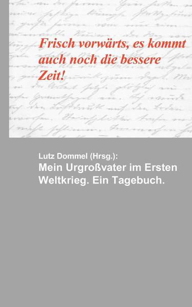 Mein Urgrossvater Im Ersten Weltkrieg - Lutz Dommel - Books - Books on Demand - 9783833451454 - June 20, 2006