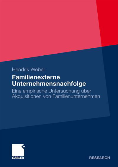 Familienexterne Unternehmensnachfolge: Eine Empirische Untersuchung UEber Akquisitionen Von Familienunternehmen - Hendrik Weber - Böcker - Springer Fachmedien Wiesbaden - 9783834920454 - 27 oktober 2009