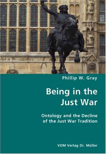 Cover for Phillip W. Gray · Being in the Just War (Paperback Book) (2007)