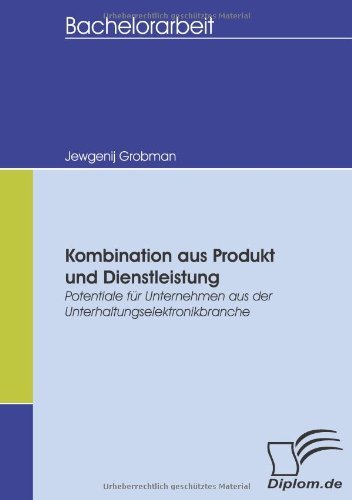 Cover for Jewgenij Grobman · Kombination Aus Produkt Und Dienstleistung: Potentiale Für Unternehmen Aus Der Unterhaltungselektronikbranche (Paperback Book) [German edition] (2008)