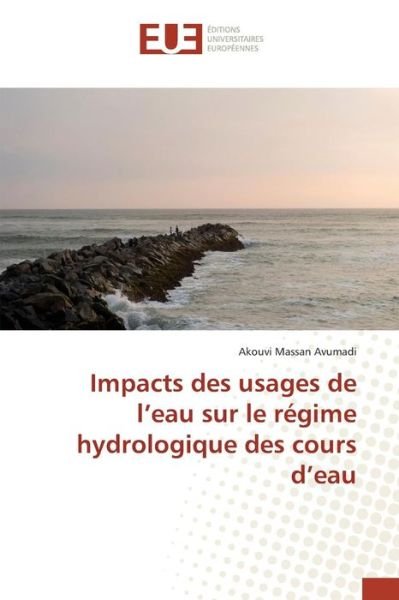 Cover for Avumadi Akouvi Massan · Impacts Des Usages De L'eau Sur Le Regime Hydrologique Des Cours D'eau (Pocketbok) (2018)