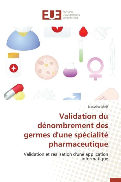 Cover for Mnif Nessrine · Validation Du Denombrement Des Germes D'une Specialite Pharmaceutique (Paperback Book) (2018)