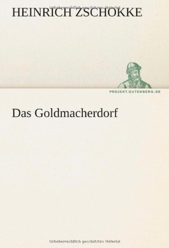 Cover for Heinrich Zschokke · Das Goldmacherdorf (Tredition Classics) (German Edition) (Paperback Book) [German edition] (2012)