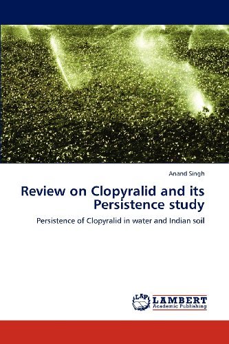 Cover for Anand Singh · Review on Clopyralid and Its Persistence Study: Persistence of Clopyralid in Water and Indian Soil (Paperback Book) (2012)