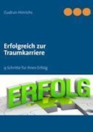 Erfolgreich zur Traumkarriere - Hinrichs - Books -  - 9783848231454 - 