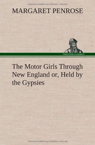 Cover for Margaret Penrose · The Motor Girls Through New England Or, Held by the Gypsies (Hardcover Book) (2012)