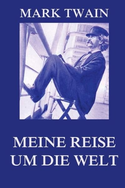 Cover for Mark Twain · Meine Reise Um Die Welt: Meine Reise Um Die Welt (Paperback Book) (2015)