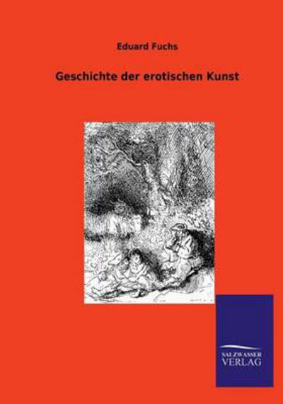 Cover for Eduard Fuchs · Geschichte Der Erotischen Kunst (Paperback Book) [German edition] (2012)