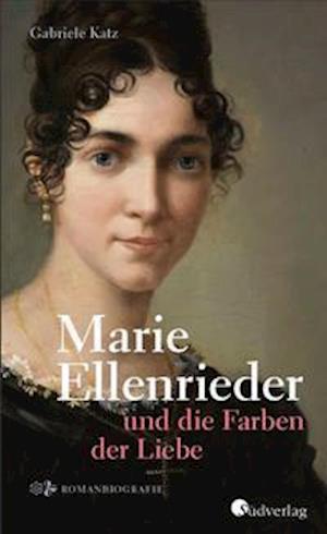 Cover for Gabriele Katz · Marie Ellenrieder und die Farben der Liebe (Hardcover Book) (2021)