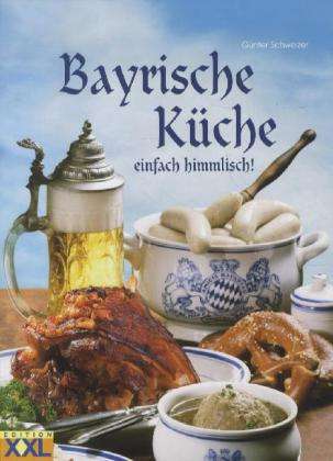 Bayrische Küche einfach himml - Schweizer - Books -  - 9783897361454 - 