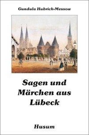 Cover for Gundula Hubrich-Messow · Sagen und Märchen aus Lübeck (Pocketbok) (2002)