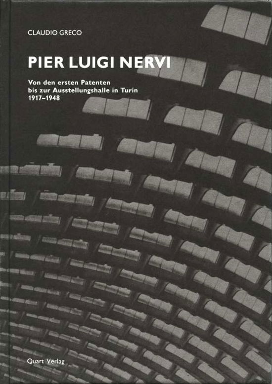 Cover for Claudio Greco: Pier Luigi Nervi: Von den ersten Patenten bis zur Ausstellungshalle in Turin 1917-1948 (Hardcover Book) (2014)