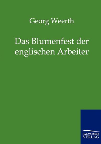 Cover for Georg Weerth · Das Blumenfest Der Englischen Arbeiter (Paperback Book) [German, Reproduktion Des Originals. edition] (2011)