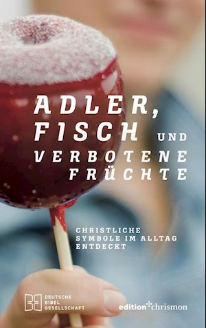 Adler, Fisch und verbotene Früchte - Michael Jahnke - Kirjat - edition chrismon - 9783960382454 - tiistai 31. maaliskuuta 2020