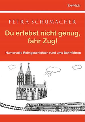 Cover for Petra Schumacher · Du erlebst nicht genug, fahr Zug! (Book) (2023)