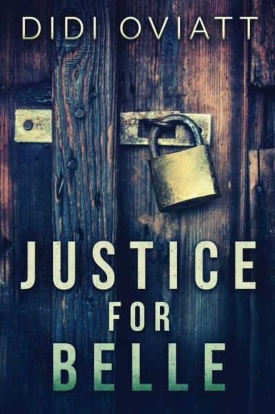 Justice For Belle - Didi Oviatt - Books - NEXT CHAPTER - 9784867503454 - June 7, 2021