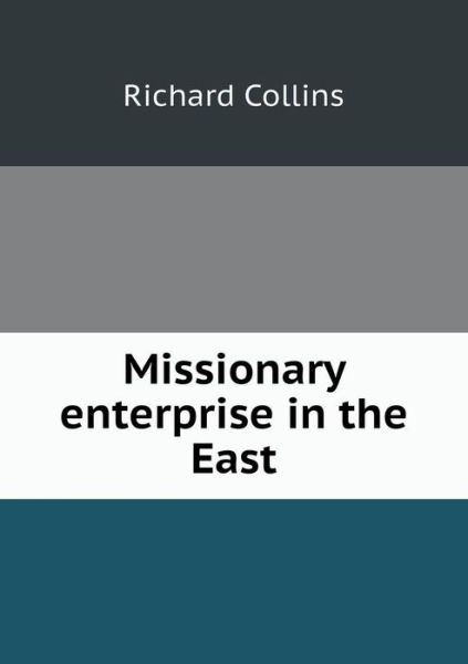 Cover for Richard Collins · Missionary Enterprise in the East (Paperback Book) (2013)