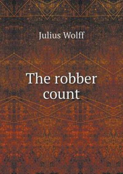 Cover for Julius Wolff · The Robber Count (Paperback Book) (2015)