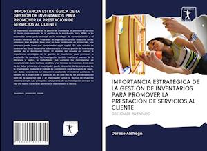 Cover for Derese Alehegn · Importancia EstratÉgica De La GestiÓn De Inventarios Para Promover La PrestaciÓn De Servicios Al Cliente (Paperback Book) (2020)