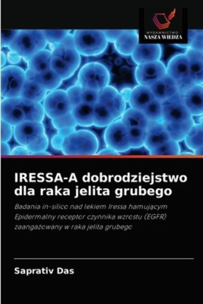 Cover for Saprativ Das · IRESSA-A dobrodziejstwo dla raka jelita grubego (Paperback Book) (2021)