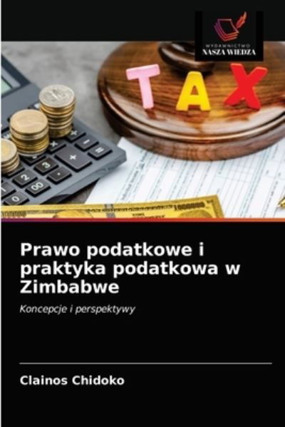 Cover for Clainos Chidoko · Prawo podatkowe i praktyka podatkowa w Zimbabwe (Pocketbok) (2021)