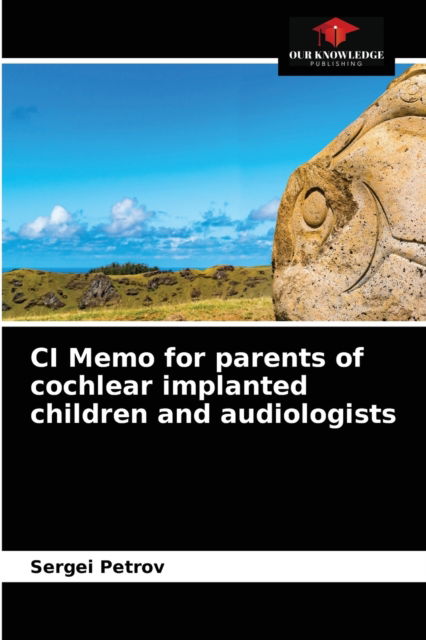 Cover for Sergei Petrov · CI Memo for parents of cochlear implanted children and audiologists (Paperback Book) (2021)