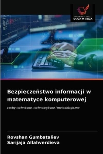 Cover for Rovshan Gumbataliev · Bezpiecze?stwo informacji w matematyce komputerowej (Pocketbok) (2021)