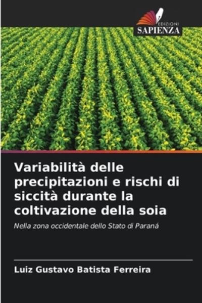 Cover for Luiz Gustavo Batista Ferreira · Variabilita delle precipitazioni e rischi di siccita durante la coltivazione della soia (Paperback Book) (2021)