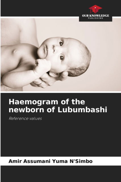 Cover for Amir Assumani · Haemogram of the newborn of Lubumbashi (Paperback Book) (2021)