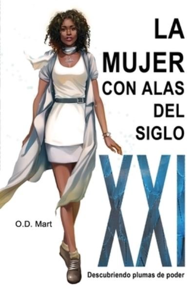 Cover for O D Mart · La Mujer con Alas del Siglo XXI (Paperback Book) (2021)