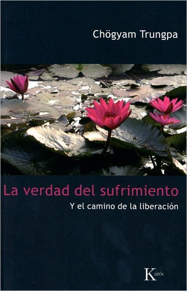 Cover for Chogyam Trungpa · La Verdad Del Sufrimiento: Y El Camino De La Liberacion (Sabiduria Perenne) (Spanish Edition) (Paperback Book) [Spanish, Reprint edition] (2011)