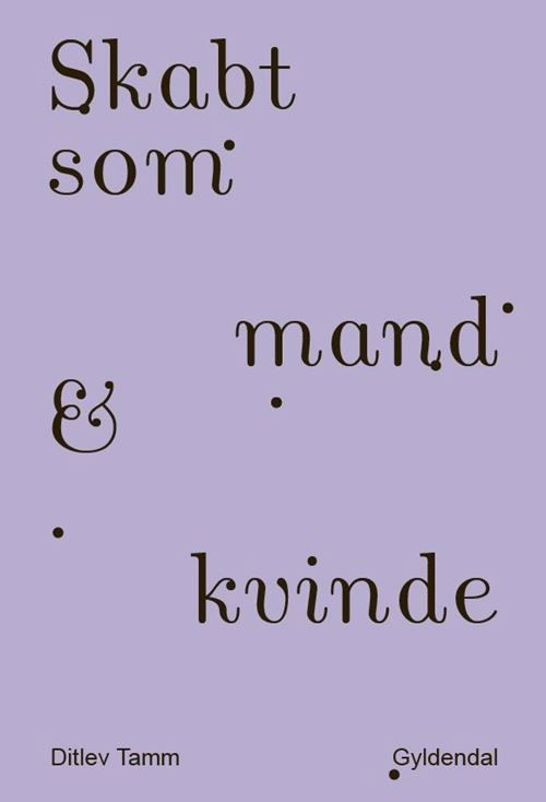 Cover for Ditlev Tamm · Skabt som mand &amp; kvinde (Sewn Spine Book) [1.º edición] (2021)