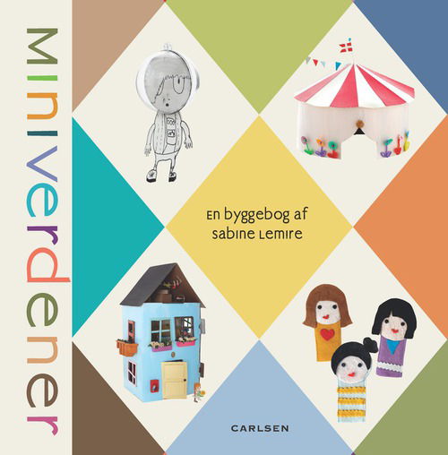 Cover for Sabine Lemire · Miniverdener - en byggebog af Sabine Lemire (Hardcover Book) [1.º edición] [Hardback] (2012)