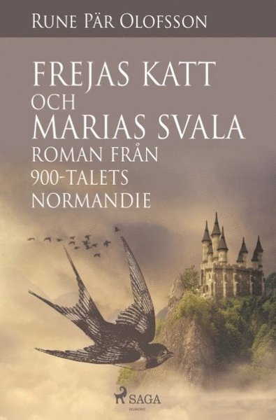 Cover for Rune Pär Olofsson · Frejas katt och Marias svala : roman från 900-talets Normandie (Book) (2018)