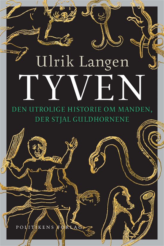 Cover for Ulrik Langen · Tyven - Den utrolige historie om manden, der stjal guldhornene (Innbunden bok) [1. utgave] (2015)