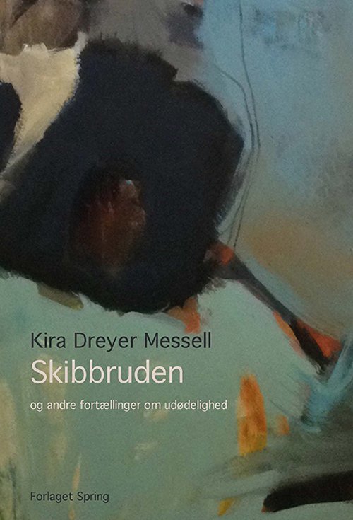 Cover for Kira Dreyer Messell · Skibbruden og andre fortællinger om udødelighed (Poketbok) [1:a utgåva] (2018)