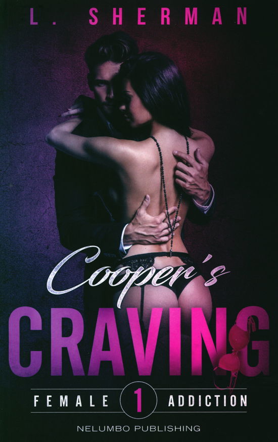 Cover for L. Sherman · Female Addiction 1: Cooper's Craving (Sewn Spine Book) [1.º edición] (2020)