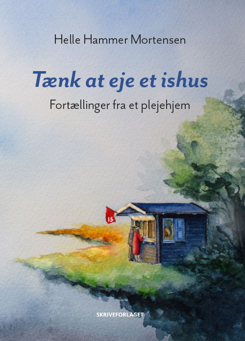 Cover for Helle Hammer Mortensen · Tænk at eje et ishus (Sewn Spine Book) [1th edição] (2022)