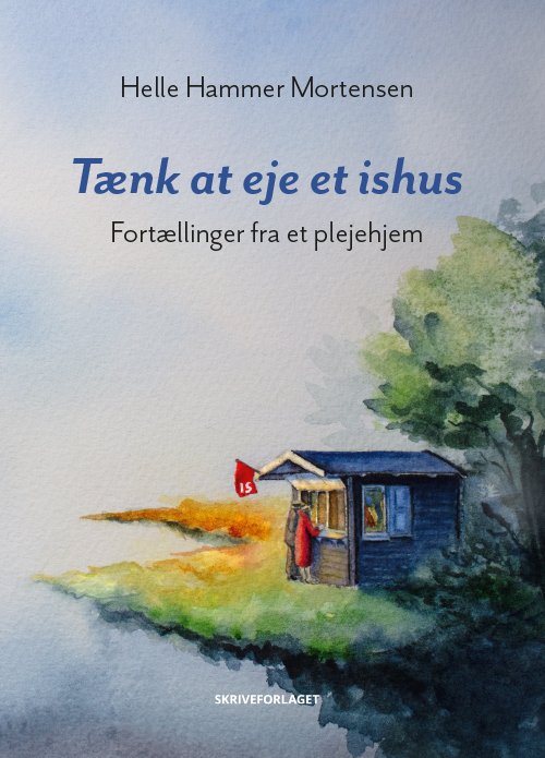 Cover for Helle Hammer Mortensen · Tænk at eje et ishus (Hæftet bog) [1. udgave] (2022)