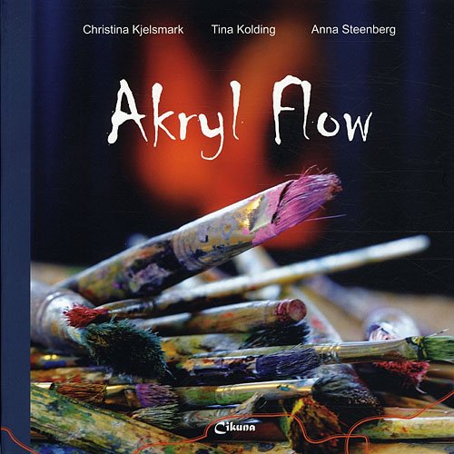 Cover for Christina Kjelsmark · Akryl Flow (Sewn Spine Book) [1º edição] (2011)