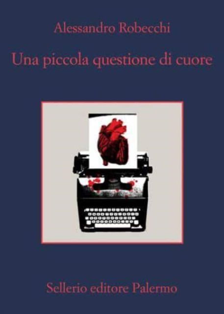 Cover for Alessandro Robecchi · Una Piccola Questione Di Cuore (Book) (2022)