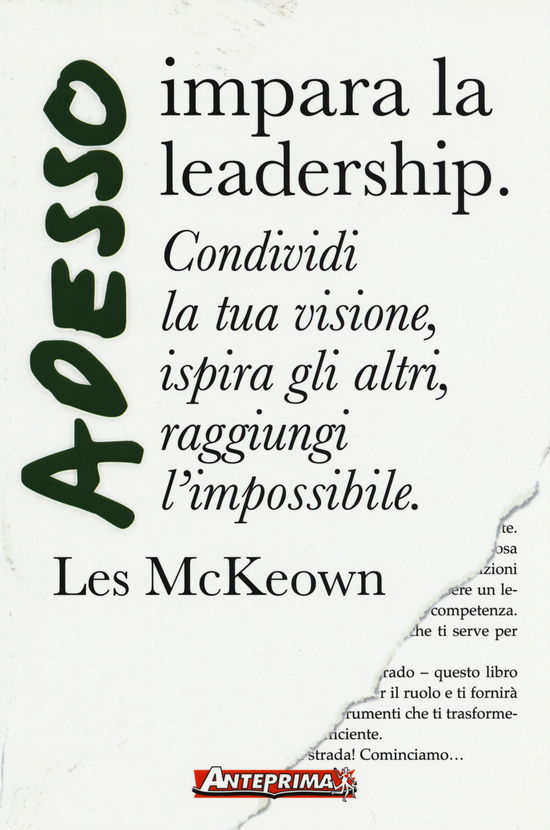 Adesso Impara La Leadership. Condividi La Tua Visione, Ispira Gli Altri, Raggiungi L'Impossibile - Les McKeown - Books -  - 9788868490454 - 