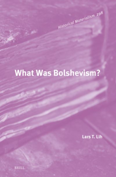 Cover for Lars T. Lih · What Was Bolshevism? (Book) (2023)