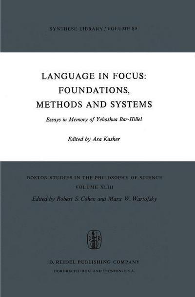 Cover for A Kasher · Language in Focus: Foundations, Methods and Systems: Essays in Memory of Yehoshua Bar-Hillel - Boston Studies in the Philosophy and History of Science (Paperback Book) [Softcover reprint of the original 1st ed. 1976 edition] (1975)