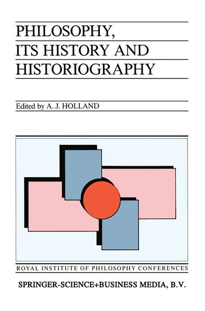 Alan J Holland · Philosophy, its History and Historiography - Royal Institute of Philosophy Conferences (Gebundenes Buch) [1985 edition] (1985)