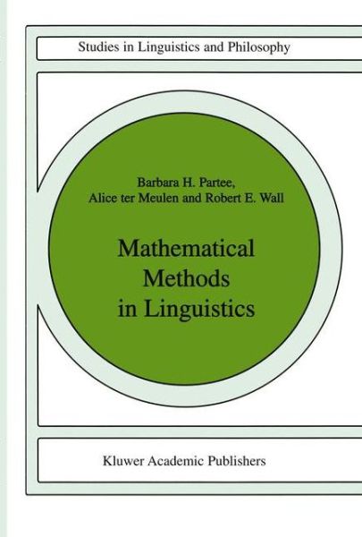 Cover for Barbara B.H. Partee · Mathematical Methods in Linguistics - Studies in Linguistics and Philosophy (Paperback Book) [Softcover reprint of the original 1st ed. 1993 edition] (1990)