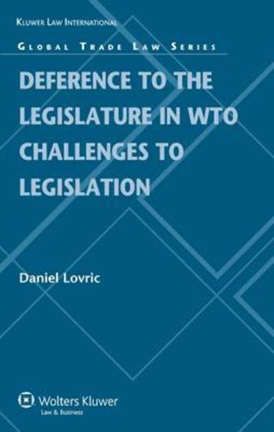 Daniel Lovric · Deference to the Legislature in WTO Challenges to Legislation (Hardcover bog) (2009)