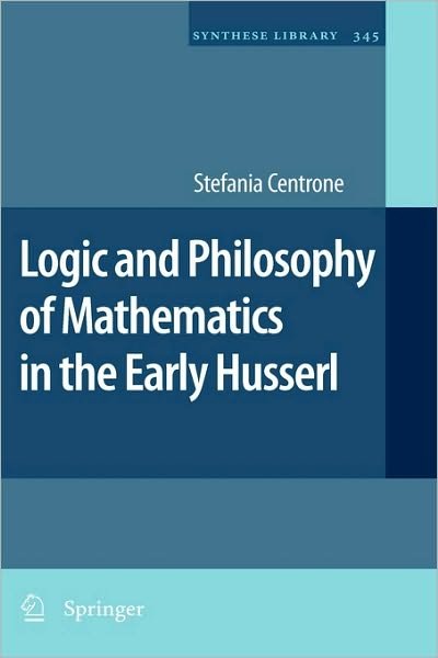 Cover for Stefania Centrone · Logic and Philosophy of Mathematics in the Early Husserl - Synthese Library (Gebundenes Buch) [2010 edition] (2009)